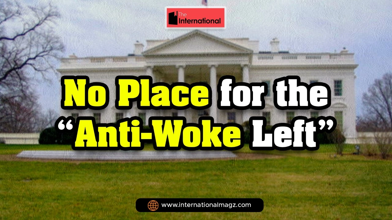 No Place For  The Anti-Woke Left