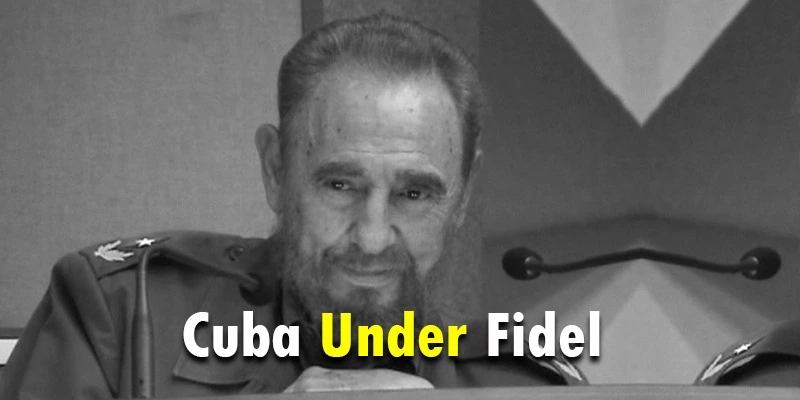 Cuba Under Fidel